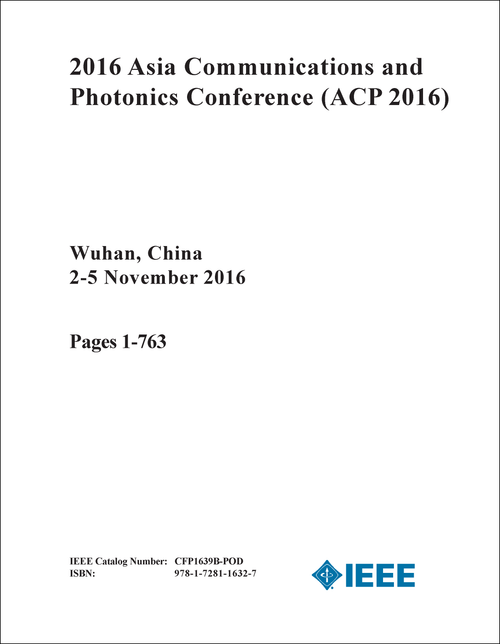 COMMUNICATIONS AND PHOTONICS CONFERENCE. ASIA. 2016. (ACP 2016) (2 VOLS)