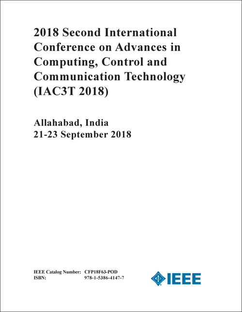 ADVANCES IN COMPUTING, CONTROL AND COMMUNICATION TECHNOLOGY. INTERNATIONAL CONFERENCE. 2ND 2018. (IAC3T 2018)