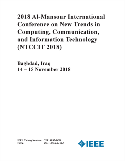 NEW TRENDS IN COMPUTING, COMMUNICATION, AND INFORMATION TECHNOLOGY. AL-MANSOUR INTERNATIONAL CONFERENCE. 2018. (NTCCIT 2018)
