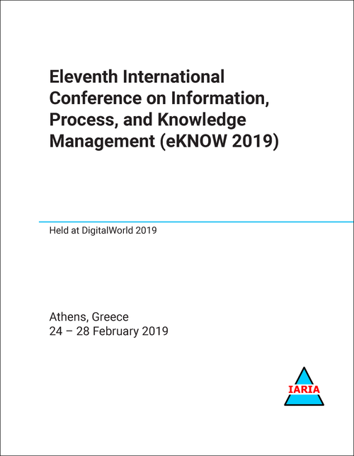 INFORMATION, PROCESS, AND KNOWLEDGE MANAGEMENT. INTERNATIONAL CONFERENCE. 11TH 2019. (eKNOW 2019)