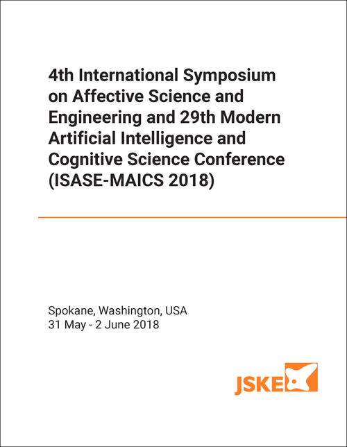 AFFECTIVE SCIENCE AND ENGINEERING. INTERNATIONAL SYMPOSIUM. 4TH 2018. (AND 29TH MODERN ARTIFICIAL INTELLIGENCE AND COGNITIVE SCIENCE CONFERENCE, ISASE-MAICS 2018)