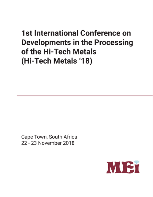 DEVELOPMENTS IN THE PROCESSING OF THE HI-TECH METALS. INTERNATIONAL CONFERENCE. 1ST 2018. (HI-TECH METALS '18)