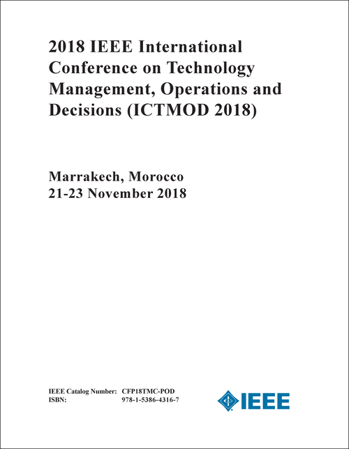 TECHNOLOGY MANAGEMENT, OPERATIONS AND DECISIONS. IEEE INTERNATIONAL CONFERENCE. 2018. (ICTMOD 2018)