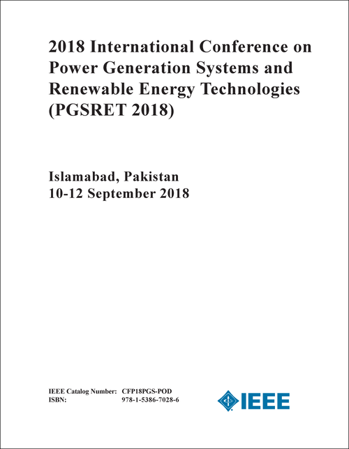POWER GENERATION SYSTEMS AND RENEWABLE ENERGY TECHNOLOGIES. INTERNATIONAL CONFERENCE. 2018. (PGSRET 2018)