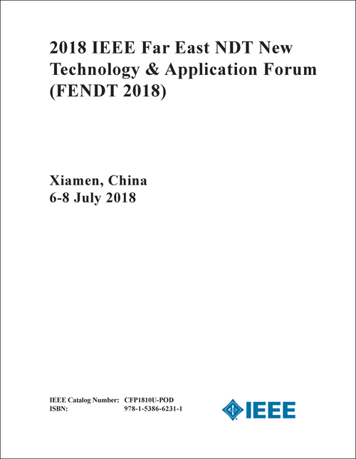 NDT NEW TECHNOLOGY AND APPLICATION FORUM. IEEE FAR EAST. 2018. (FENDT 2018)