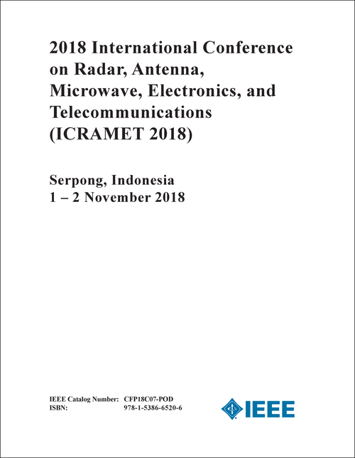 RADAR, ANTENNA, MICROWAVE, ELECTRONICS, AND TELECOMMUNICATIONS. INTERNATIONAL CONFERENCE. 2018. (ICRAMET 2018)
