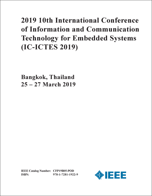 INFORMATION AND COMMUNICATION TECHNOLOGY FOR EMBEDDED SYSTEMS. INTERNATIONAL CONFERENCE. 10TH 2019. (IC-ICTES 2019)