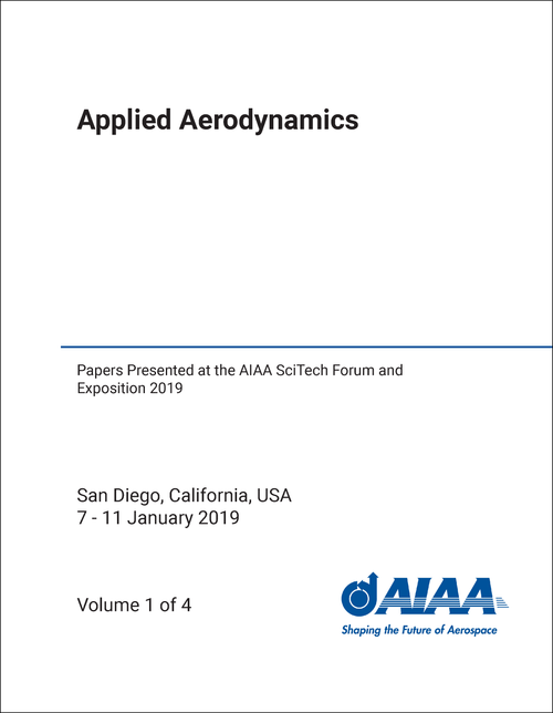 APPLIED AERODYNAMICS. (4 VOLS) PAPERS PRESENTED AT THE AIAA SCITECH FORUM AND EXPOSITION 2019