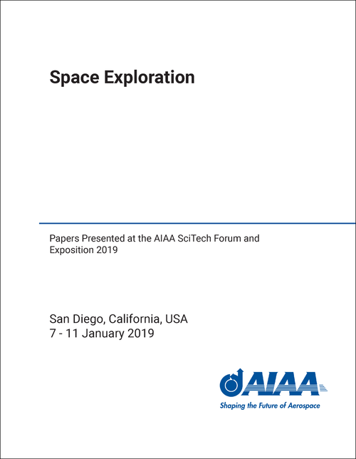 SPACE EXPLORATION. PAPERS PRESENTED AT THE AIAA SCITECH FORUM AND EXPOSITION 2019