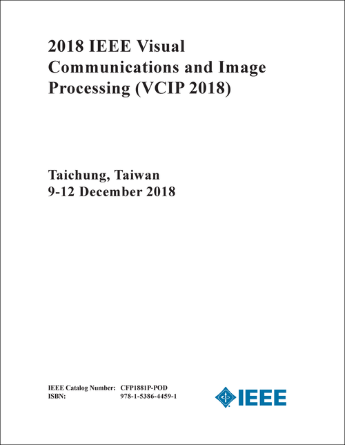 VISUAL COMMUNICATIONS AND IMAGE PROCESSING. IEEE. 2018. (VCIP 2018)