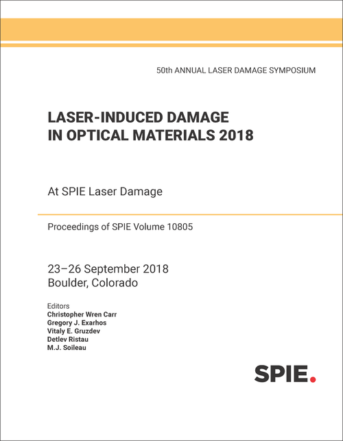 LASER-INDUCED DAMAGE IN OPTICAL MATERIALS 2018: 50TH ANNIVERSARY CONFERENCE