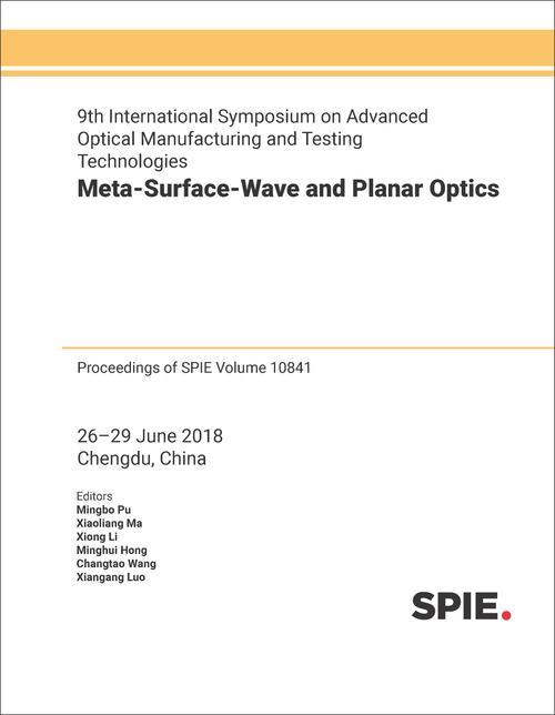 9TH INTERNATIONAL SYMPOSIUM ON ADVANCED OPTICAL MANUFACTURING AND TESTING TECHNOLOGIES: META-SURFACE-WAVE AND PLANAR OPTICS