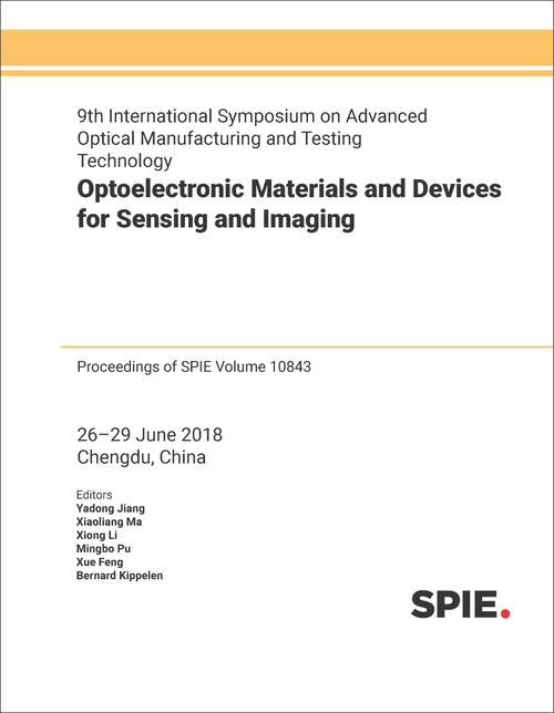 9TH INTERNATIONAL SYMPOSIUM ON ADVANCED OPTICAL MANUFACTURING AND TESTING TECHNOLOGIES: OPTOELECTRONIC MATERIALS AND DEVICES FOR SENSING AND IMAGING