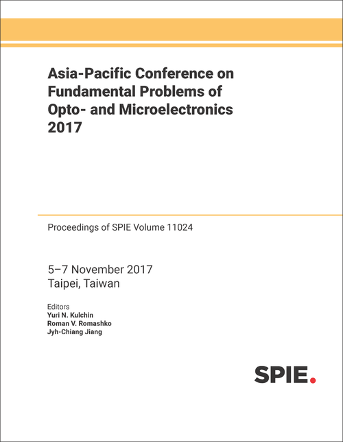 ASIA-PACIFIC CONFERENCE ON FUNDAMENTAL PROBLEMS OF OPTO- AND MICROELECTRONICS 2017