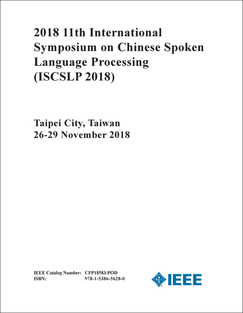 CHINESE SPOKEN LANGUAGE PROCESSING. INTERNATIONAL SYMPOSIUM. 11TH 2018. (ISCSLP 2018)