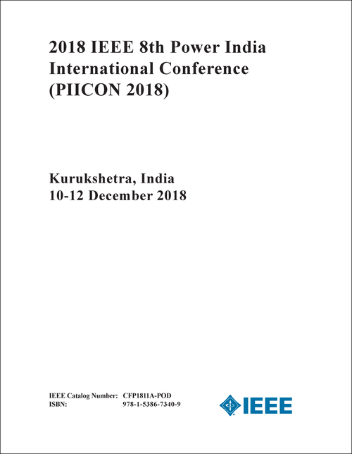 POWER INDIA INTERNATIONAL CONFERENCE. IEEE. 8TH 2018. (PIICON 2018)