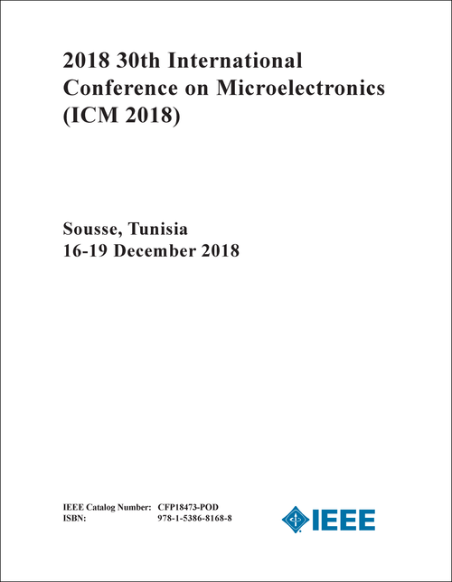 MICROELECTRONICS. INTERNATIONAL CONFERENCE. 30TH 2018. (ICM 2018)