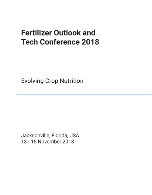 FERTILIZER OUTLOOK AND TECH CONFERENCE. 2018. EVOLVING CROP NUTRITION