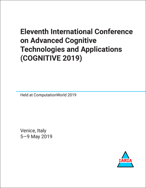 ADVANCED COGNITIVE TECHNOLOGIES AND APPLICATIONS. INTERNATIONAL CONFERENCE. 11TH 2019. (COGNITIVE 2019)