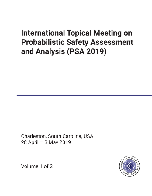 PROBABILISTIC SAFETY ASSESSMENT AND ANALYSIS. INTERNATIONAL TOPICAL MEETING. 2019. (PSA 2019) (2 VOLS)