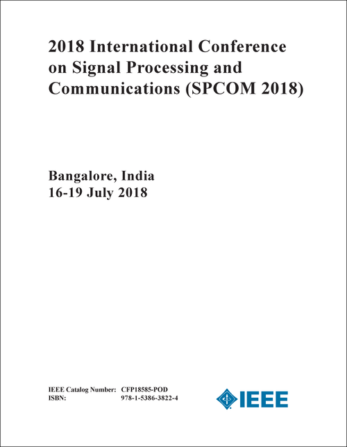 SIGNAL PROCESSING AND COMMUNICATIONS. INTERNATIONAL CONFERENCE. 2018. (SPCOM 2018)