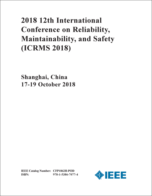 RELIABILITY, MAINTAINABILITY, AND SAFETY. INTERNATIONAL CONFERENCE. 12TH 2018. (ICRMS 2018)