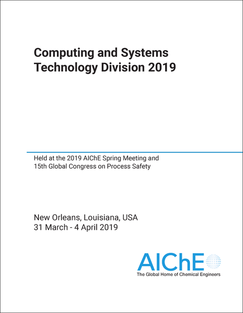 COMPUTING AND SYSTEMS TECHNOLOGY DIVISION. 2019. HELD AT THE 2019 AICHE SPRING MEETING AND 15TH GLOBAL CONGRESS ON PROCESS SAFETY