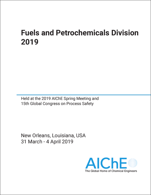 FUELS AND PETROCHEMICALS DIVISION. 2019. HELD AT THE 2019 AICHE SPRING MEETING AND 15TH GLOBAL CONGRESS ON PROCESS SAFETY