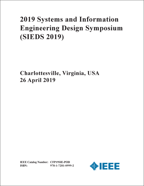 SYSTEMS AND INFORMATION ENGINEERING DESIGN SYMPOSIUM. 2019. (SIEDS 2019)