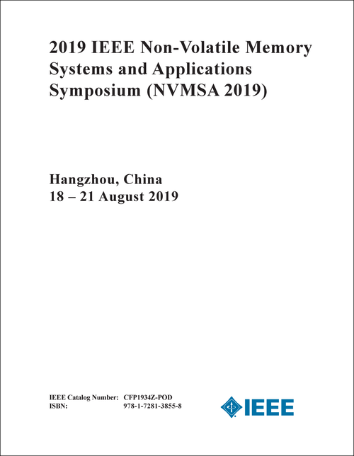 NON-VOLATILE MEMORY SYSTEMS AND APPLICATIONS SYMPOSIUM. IEEE. 2019. (NVMSA 2019)