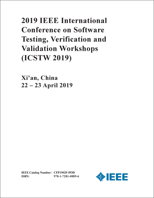 SOFTWARE TESTING, VERIFICATION AND VALIDATION WORKSHOPS. IEEE INTERNATIONAL CONFERENCE. 2019. (ICSTW 2019)