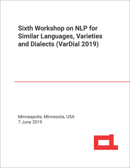 NLP FOR SIMILAR LANGUAGES, VARIETIES AND DIALECTS. WORKSHOP. 6TH 2019. (VarDial 2019)