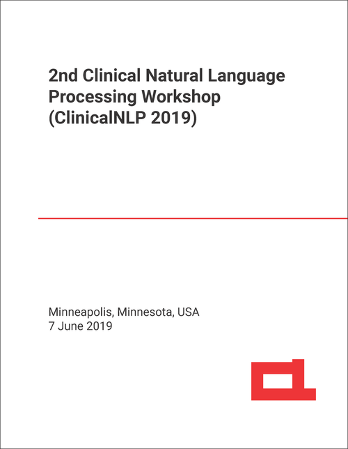 CLINICAL NATURAL LANGUAGE PROCESSING WORKSHOP. 2ND 2019. (CLINICALNLP 2019)