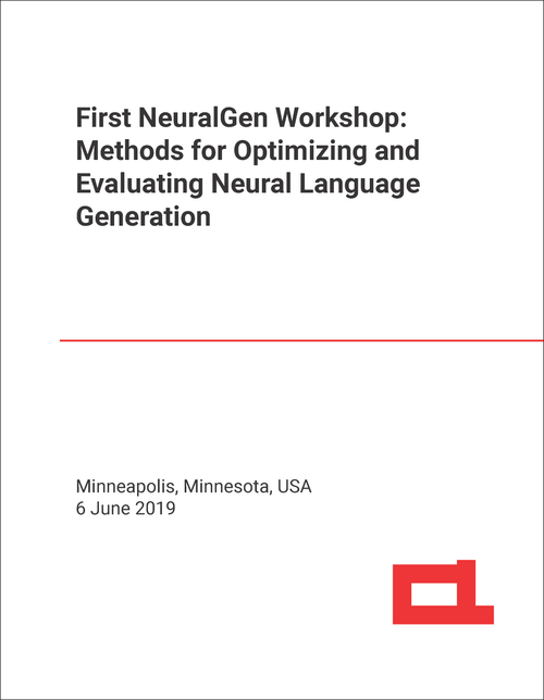 METHODS FOR OPTIMIZING AND EVALUATING NEURAL LANGUAGE GENERATION. NEURALGEN WORKSHOP. 1ST 2019.