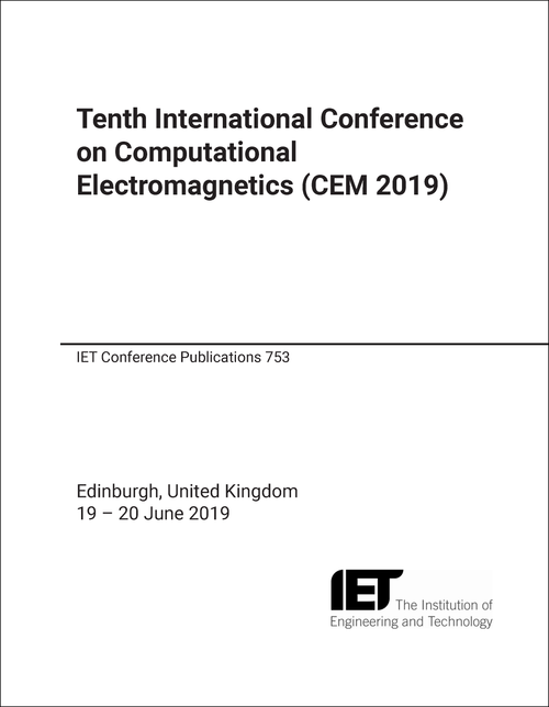 COMPUTATIONAL ELECTROMAGNETICS. INTERNATIONAL CONFERENCE. 10TH 2019. (CEM 2019)