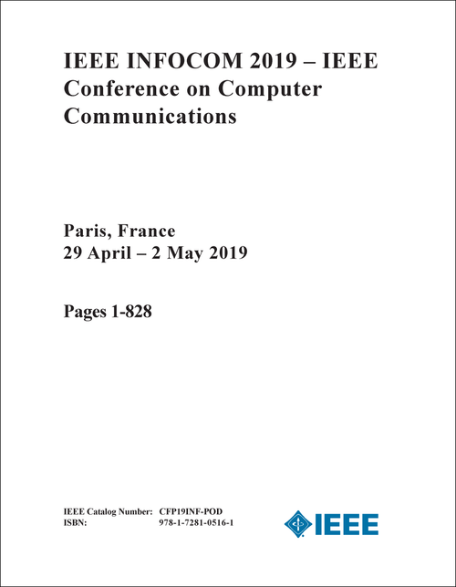 COMPUTER COMMUNICATIONS. IEEE CONFERENCE. 2019. (IEEE INFOCOM 2019) (3 VOLS)