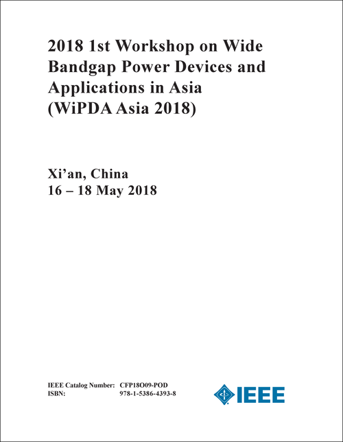 WIDE BANDGAP POWER DEVICES AND APPLICATIONS IN ASIA. WORKSHOP. 1ST 2018. (WiPDA Asia 2018)