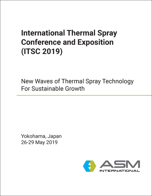 THERMAL SPRAY CONFERENCE AND EXPOSITION. INTERNATIONAL. 2019. (ITSC 2019) NEW WAVES OF THERMAL SPRAY TECHNOLOGY FOR SUSTAINABLE GROWTH