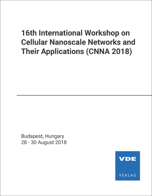 CELLULAR NANOSCALE NETWORKS AND THEIR APPLICATIONS. INTERNATIONAL WORKSHOP. 16TH 2018. (CNNA 2018)