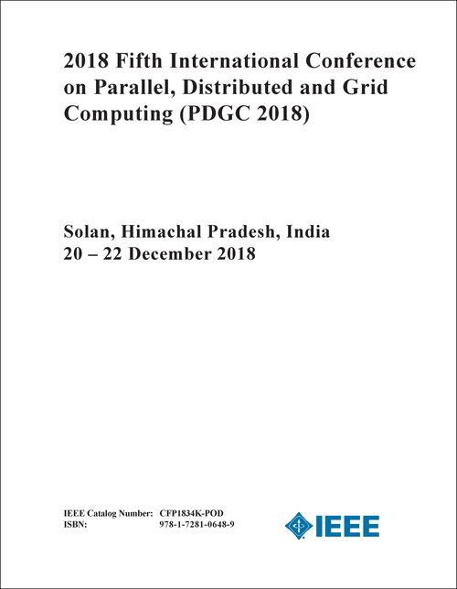 PARALLEL, DISTRIBUTED AND GRID COMPUTING. INTERNATIONAL CONFERENCE. 5TH 2018. (PDGC 2018)