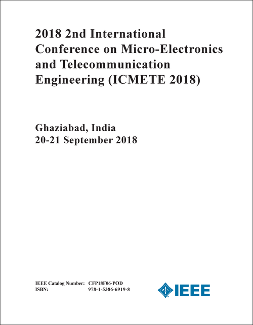 MICRO-ELECTRONICS AND TELECOMMUNICATION ENGINEERING. INTERNATIONAL CONFERENCE. 2ND 2018. (ICMETE 2018)