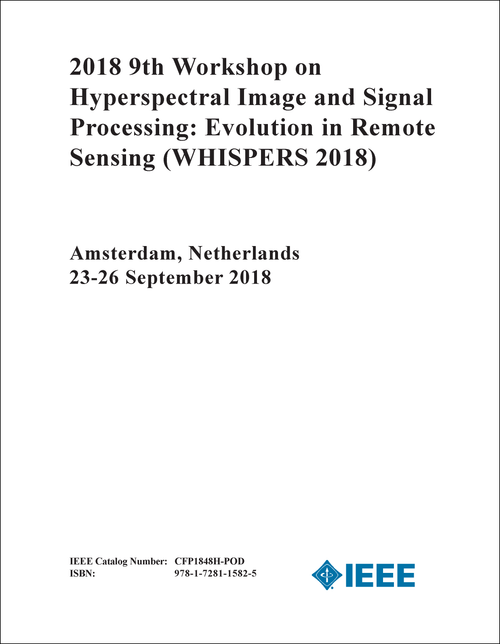 HYPERSPECTRAL IMAGE AND SIGNAL PROCESSING: EVOLUTION IN REMOTE SENSING. WORKSHOP. 9TH 2018. (WHISPERS 2018)