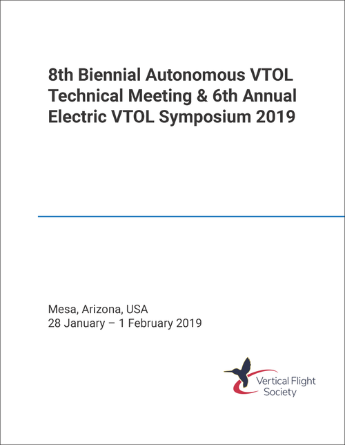 AUTONOMOUS VTOL TECHNICAL MEETING. BIENNIAL. 8TH 2019.  (AND 6TH ANNUAL ELECTRIC  VTOL SYMPOSIUM)