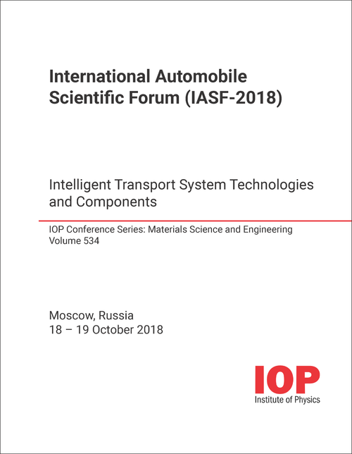 AUTOMOBILE SCIENTIFIC FORUM. INTERNATIONAL. 2018. (IASF-2018) INTELLIGENT TRANSPORT SYSTEM TECHNOLOGIES AND COMPONENTS