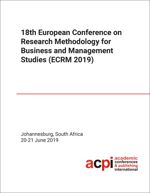 RESEARCH METHODOLOGY FOR BUSINESS AND MANAGEMENT STUDIES. EUROPEAN CONFERENCE. 18TH 2019. (ECRM 2019)