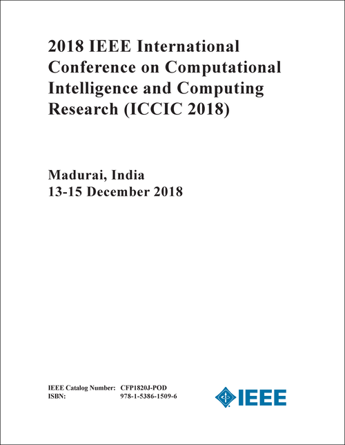 COMPUTATIONAL INTELLIGENCE AND COMPUTING RESEARCH. IEEE INTERNATIONAL CONFERENCE. 2018. (ICCIC 2018)
