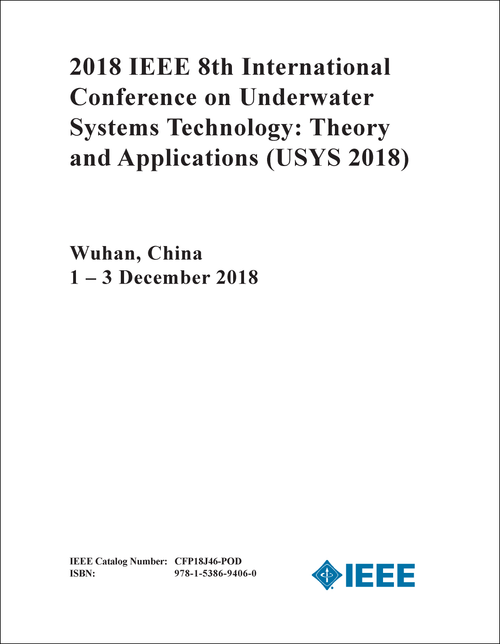UNDERWATER SYSTEM TECHNOLOGY: THEORY AND APPLICATIONS. IEEE INTERNATIONAL CONFERENCE. 8TH 2018. (USYS 2018)