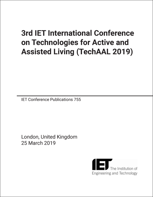 TECHNOLOGIES FOR ACTIVE AND ASSISTED LIVING. IET INTERNATIONAL CONFERENCE. 3RD 2019. (TECHAAL 2019)