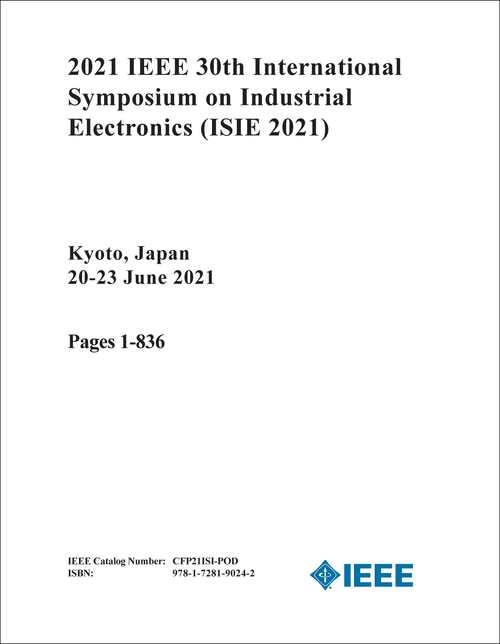 INDUSTRIAL ELECTRONICS. IEEE INTERNATIONAL SYMPOSIUM. 30TH 2021. (ISIE 2021) (2 VOLS)