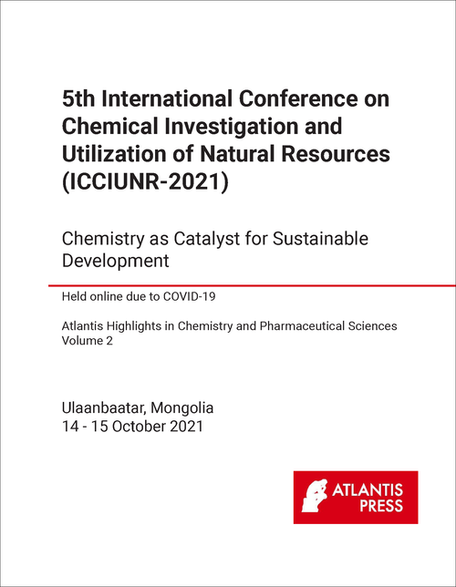 CHEMICAL INVESTIGATION AND UTILIZATION OF NATURAL RESOURCES. INTERNATIONAL CONFERENCE. 5TH 2021. (ICCIUNR-2021) CHEMISTRY AS CATALYST FOR SUSTAINABLE DEVELOPMENT